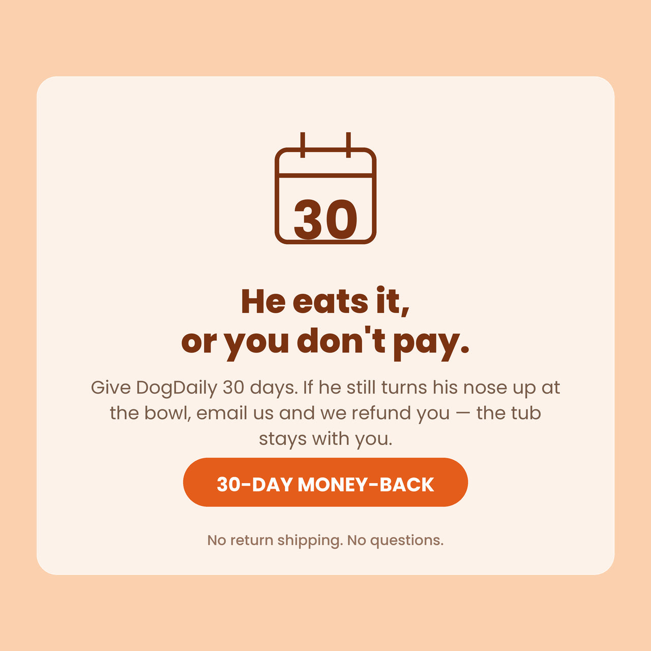 He eats it or you don't pay: 30-day money-back guarantee